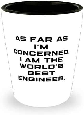 Najbolji inženjer, koliko znam, ja sam najbolji inženjer na svijetu, najbolji Diplomac među muškarcima i ženama