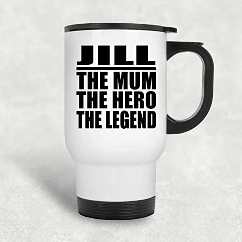 Dizajnsify Jill Mama Hero Legenda, White Travel šalica 14oz od nehrđajućeg čelika izolirani, pokloni za rođendansku obljetnicu
