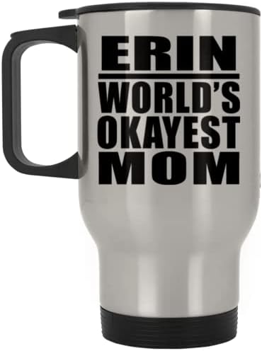 Designsify Erin World's Okey mama, srebrna putnička šalica 14oz nehrđajući čelik izolirani Tumbler, Pokloni za rođendansku
