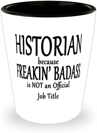 Povjesničar, jer jebeni Badass nije službeni naziv posla-jedinstvena čaša jedinstvena je zabava za povjesničara